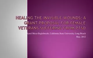 Healing the Invisible Wounds: A Grant Proposal for Female Veterans Suffering from PTSD