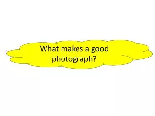 What makes a good photograph?