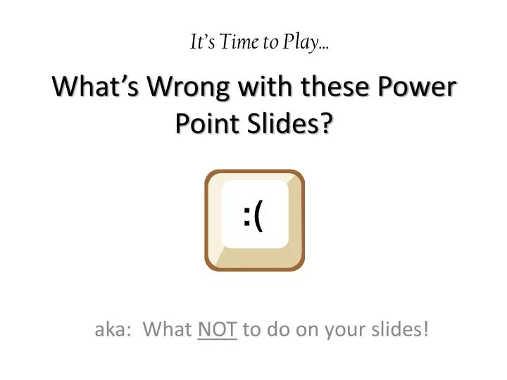 what s wrong with these power point slides