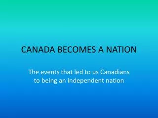 CANADA BECOMES A NATION