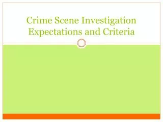 Crime Scene Investigation Expectations and Criteria
