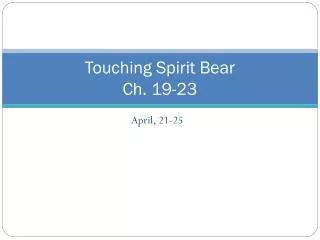 Touching Spirit Bear Ch. 19-23