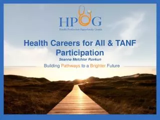 Health Careers for All &amp; TANF Participation Seanna Melchior Ruvkun