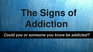 The Signs of Addiction