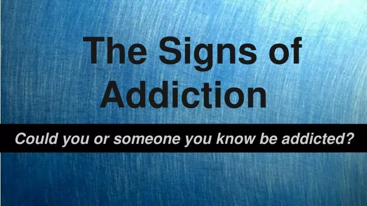 the signs of addiction