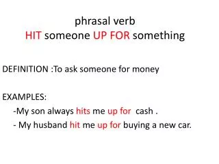 phrasal verb HIT someone UP FOR something