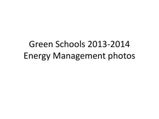 Green Schools 2013-2014 Energy Management photos