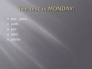 The test is MONDAY!