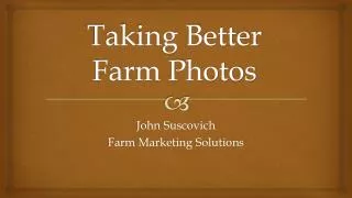 Taking Better Farm Photos