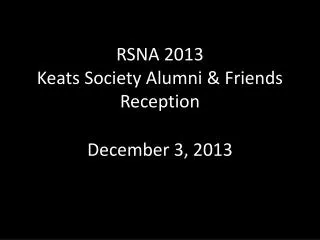 RSNA 2013 Keats Society Alumni &amp; Friends Reception