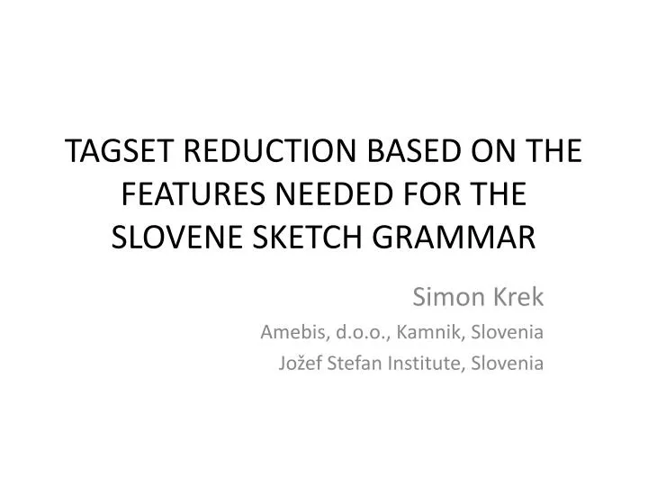 tagset reduction based on the features needed for the slovene sketch grammar