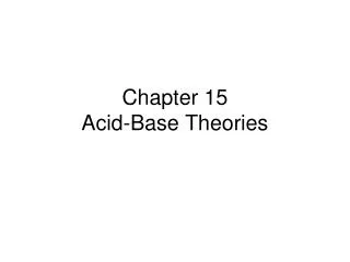 Chapter 15 Acid-Base Theories