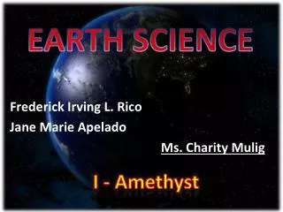 Frederick Irving L. Rico		 Jane Marie Apelado Ms. Charity Mulig