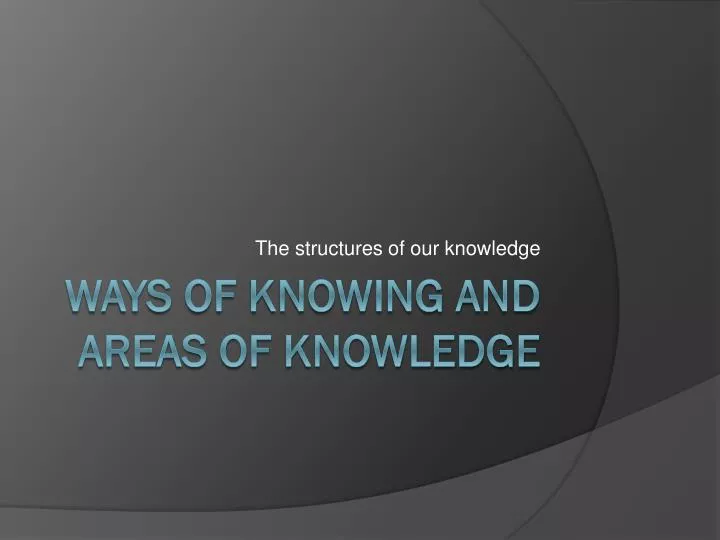 the structures of our knowledge
