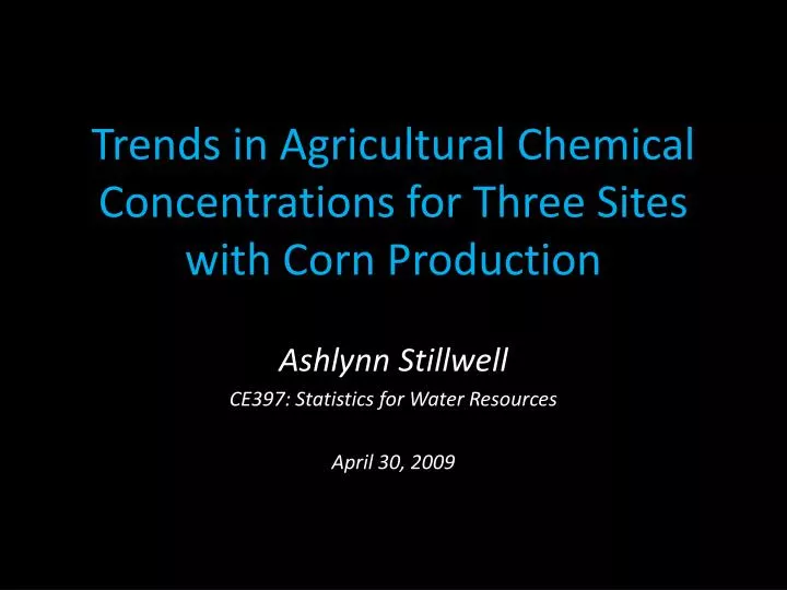 trends in agricultural chemical concentrations for three sites with corn production