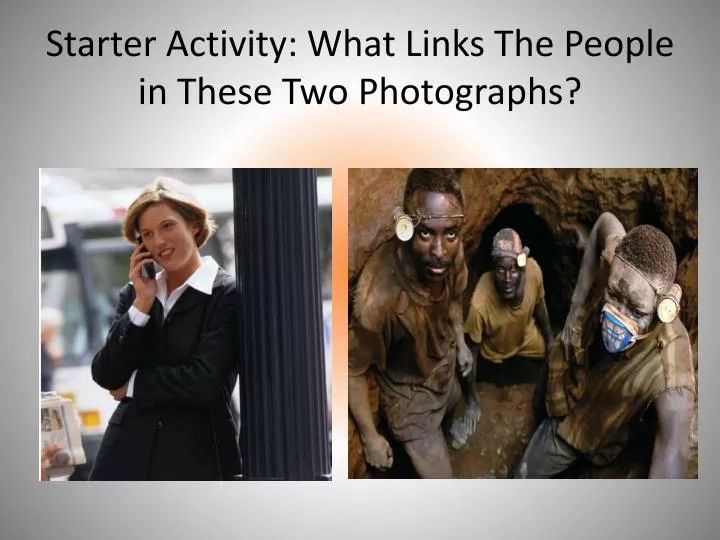 starter activity what links the people in these two photographs