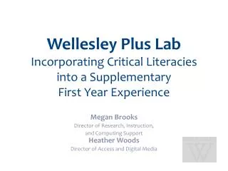 Wellesley Plus Lab Incorporating Critical Literacies into a Supplementary First Year Experience