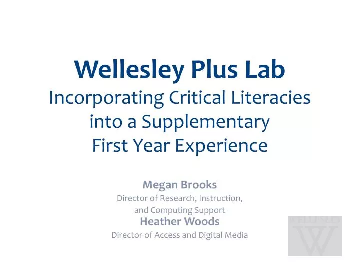 wellesley plus lab incorporating critical literacies into a supplementary first year experience