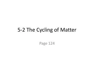 5-2 The Cycling of Matter