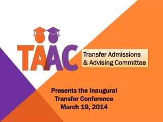 Presents the Inaugural Transfer Conference March 19, 2014