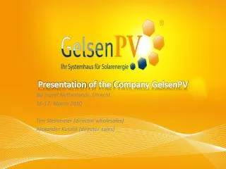 Presentation of the Company GelsenPV Biz travel Netherlands , Utrecht 16-17. March 2010
