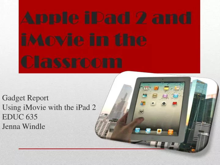 apple ipad 2 and imovie in the classroom