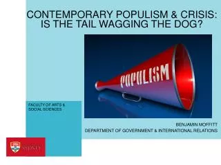 CONTEMPORARY POPULISM &amp; CRISIS: IS THE TAIL WAGGING THE DOG?
