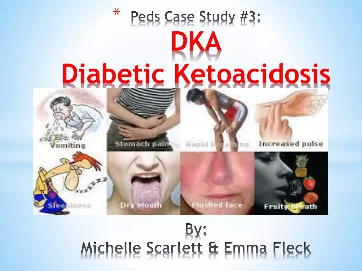 peds case study 3 dka diabetic ketoacidosis by michelle scarlett emma fleck