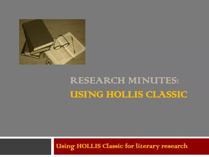 research minutes using hollis classic