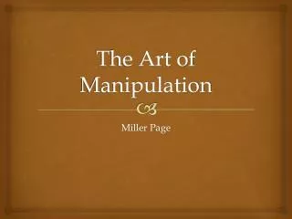 The Art of Manipulation