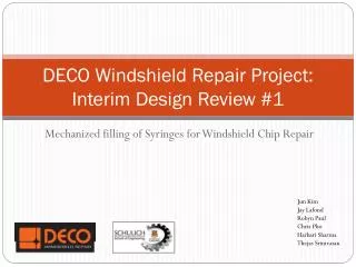 DECO Windshield Repair Project: Interim Design Review #1