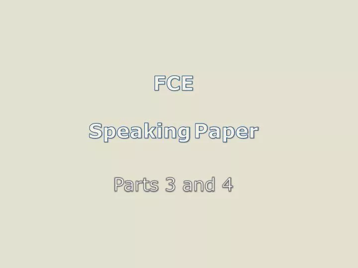 fce speaking paper parts 3 and 4