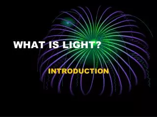 WHAT IS LIGHT?