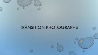 Transition photographs