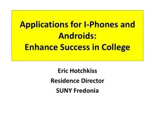 Applications for I-Phones and Androids: Enhance Success in College