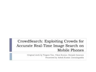 CrowdSearch : Exploiting Crowds for Accurate Real-Time Image Search on Mobile Phones