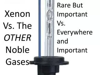Xenon Vs. The OTHER Noble Gases