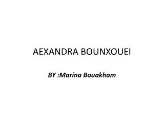 AEXANDRA BOUNXOUEI