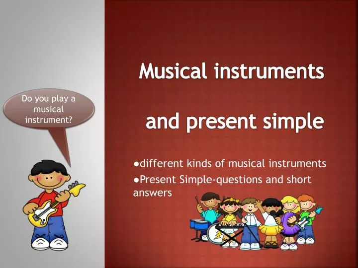 musical instruments and present simple