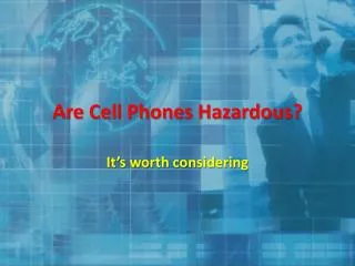 Are Cell Phones Hazardous?