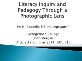 Literacy Inquiry and Pedagogy Through a Photographic Lens By: M. Cappello &amp; S. Hollingsworth