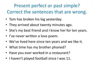 Present perfect or past simple ? Correct the sentences that are wrong.
