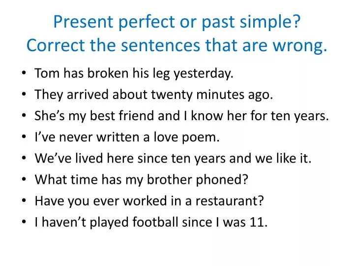 present perfect or past simple correct the sentences that are wrong