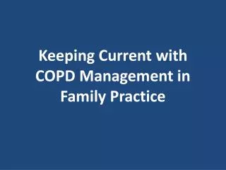 Keeping Current with COPD Management in Family Practice