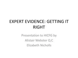 EXPERT EVIDENCE: GETTING IT RIGHT