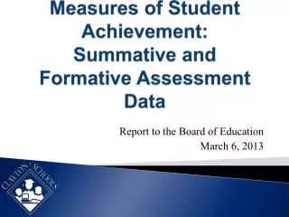 Measures of Student Achievement: Summative and Formative Assessment Data
