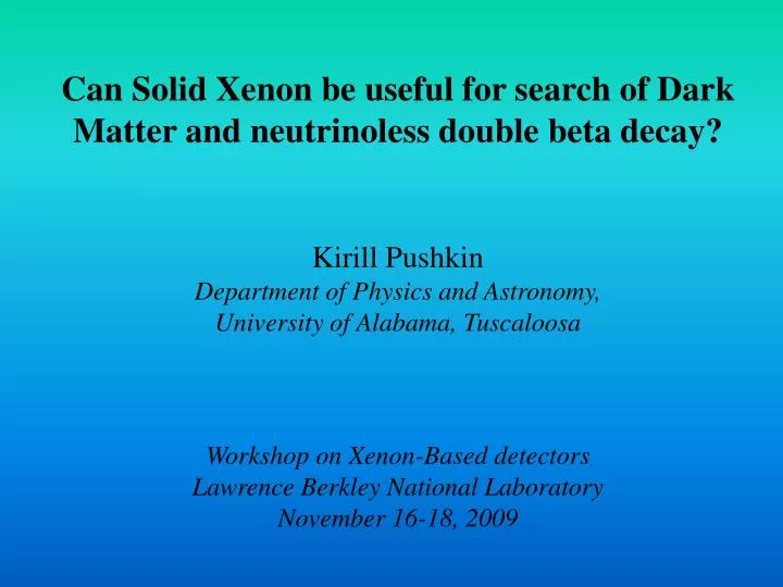 can solid xenon be useful for search of dark matter and neutrinoless double beta decay