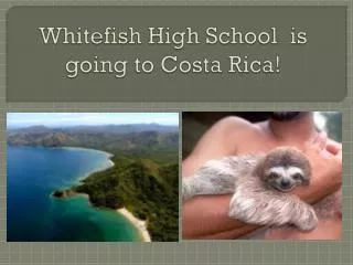 Whitefish High School is going to Costa Rica!