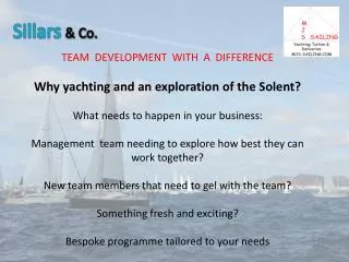 TEAM DEVELOPMENT WITH A DIFFERENCE Why yachting and an exploration of the Solent?