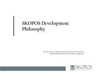 SKOPOS Development Philosophy